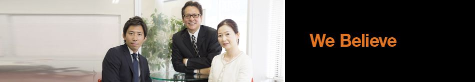 会社概要 WE BELIEVE